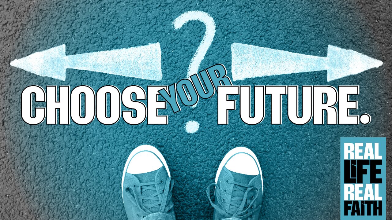 Choose Your Future!