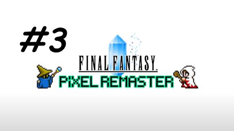 [Blind] Let's Play Final Fantasy 1 Pixel Remaster - Part 3