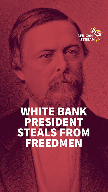 WHITE BANK PRESIDENT STEALS FROM FREEDMEN