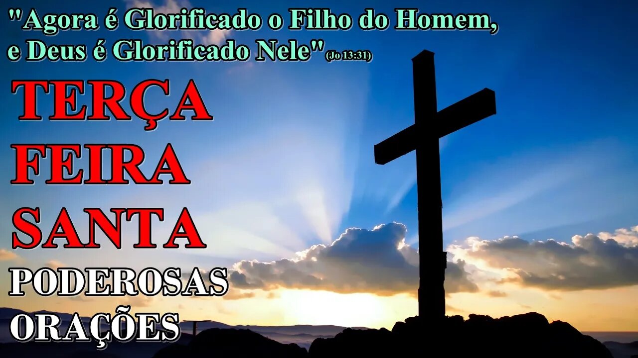 3º Dia da Semana Santa - Orações e Reflexão da Terça-Feira Santa - Poderosas Orações