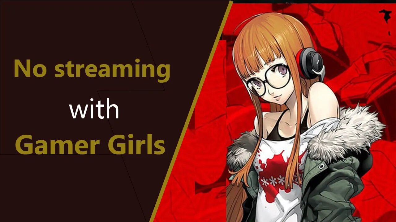 A bad take on Streaming with Gamer girls