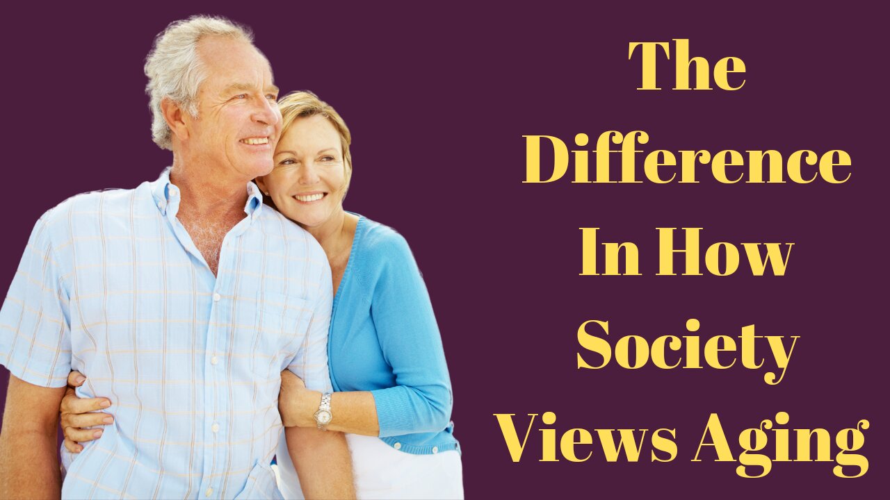The Difference In How Society Views Aging
