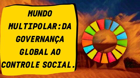 Mundo Multipolar: Da governança global ao controle social.