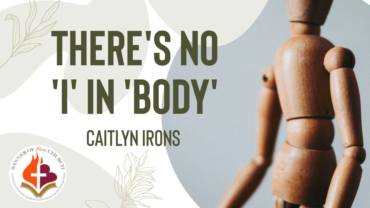 There's No 'I' in 'BODY' - Caitlyn Irons 19th February 2023