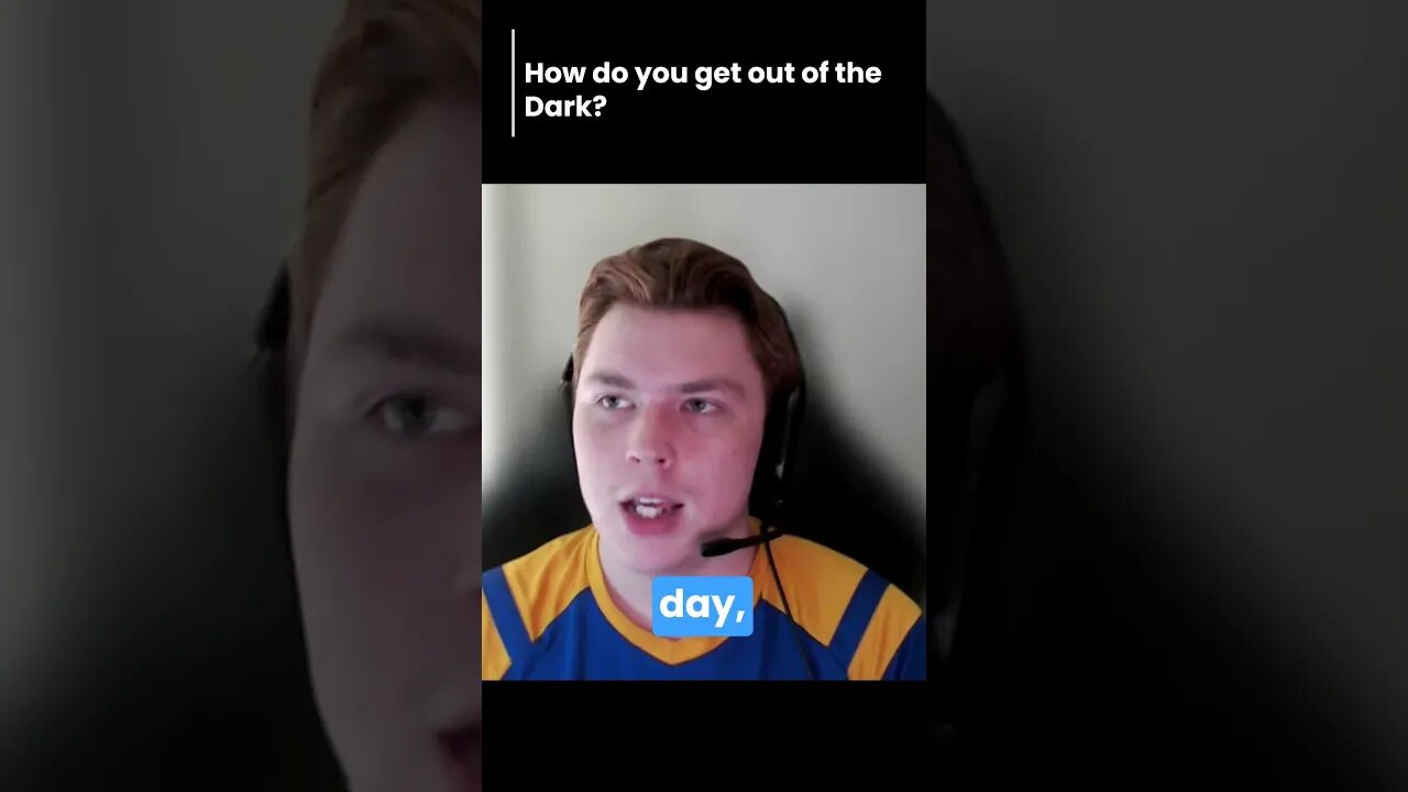 How do you get out of the Dark