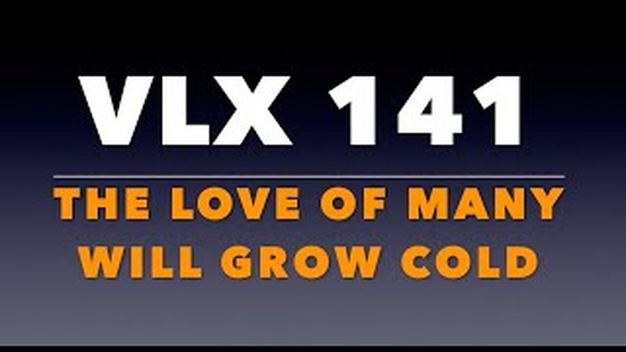 VLX 141: Mt 24:1-14. "The Love of Many Will Grow Cold."