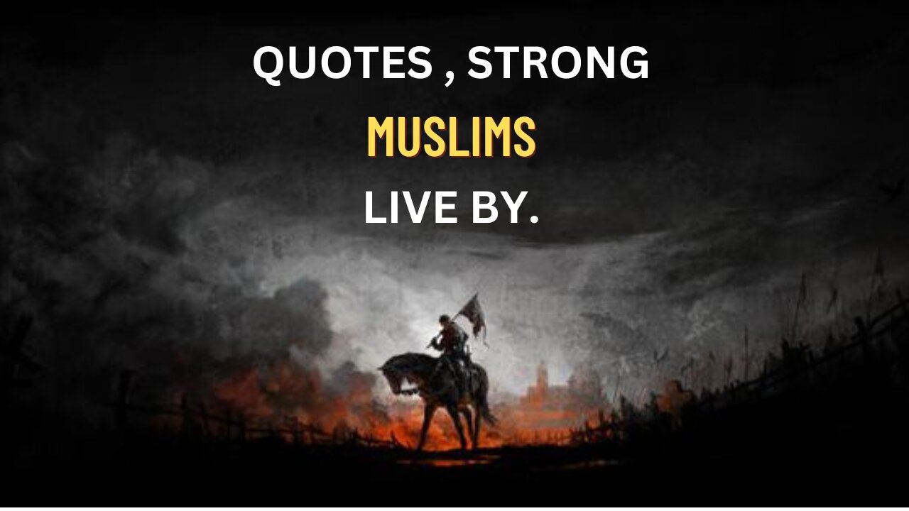 Quotes Strong muslims Live By.