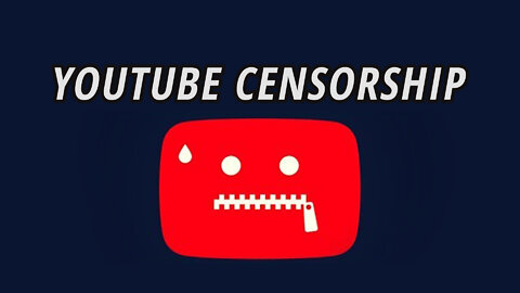 The Fight Against YouTube Censorship