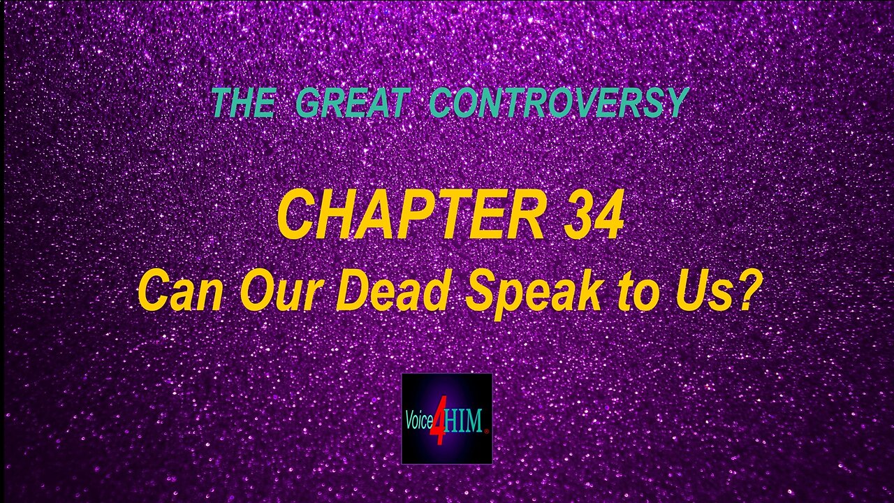 The Great Controversy - CHAPTER 34 - Can Our Dead Speak to Us?