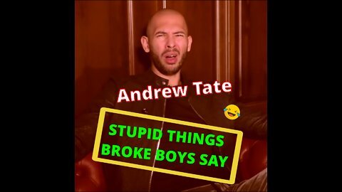 Andrew Tate - Stupid things broke boys say