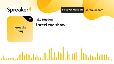 f steel toe show (made with Spreaker)