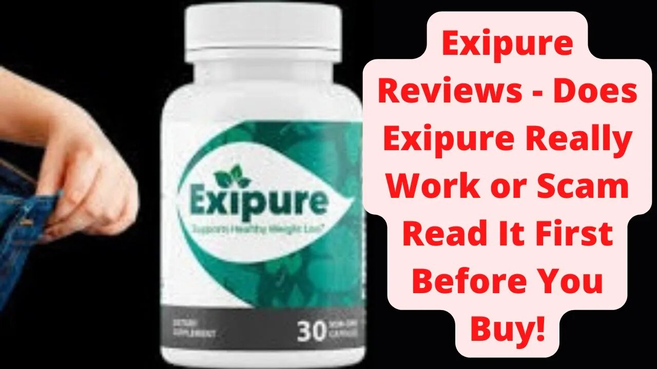 Exipure Reviews - Does Exipure Really Work or Scam? Read It First Before You Buy!