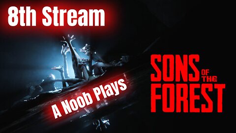 They Just Sneak Up On Ya Huh - A Noob Plays Sons Of The Forest - 8