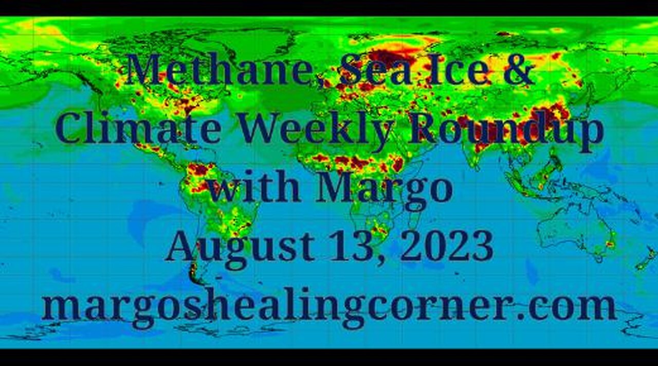 Methane, Sea Ice & Climate Weekly Roundup with Margo (Aug. 13, 2023)