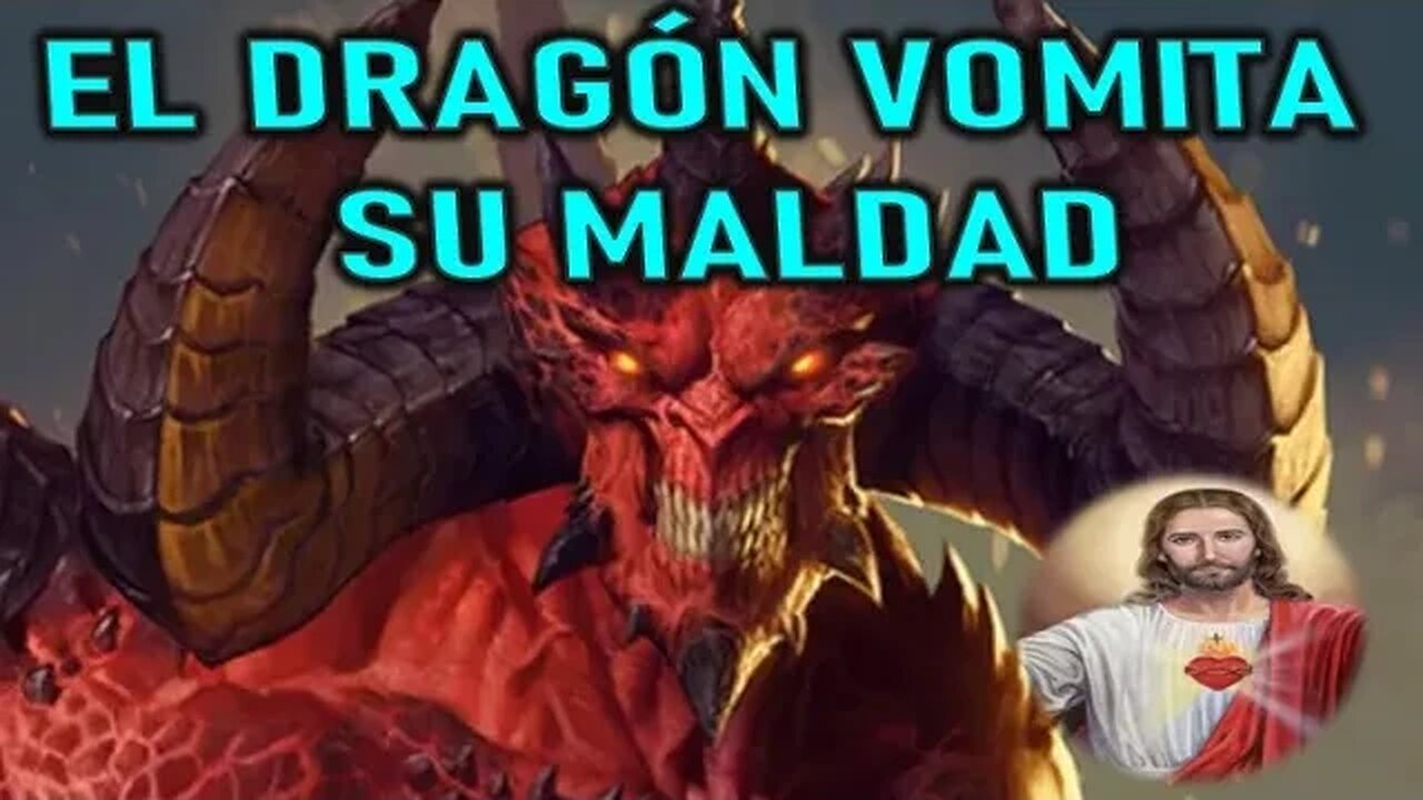 EL DRAGON VOMITA SU MALDAD - JESUCRISTO REY A DANIEL DE MARÍA