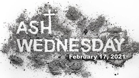 Worship Service 7:00pm 02/17/2021 - Ash Wednesday