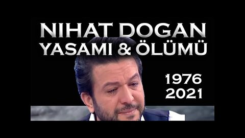 Nihat Doğan - Hayatı ve Ölümü