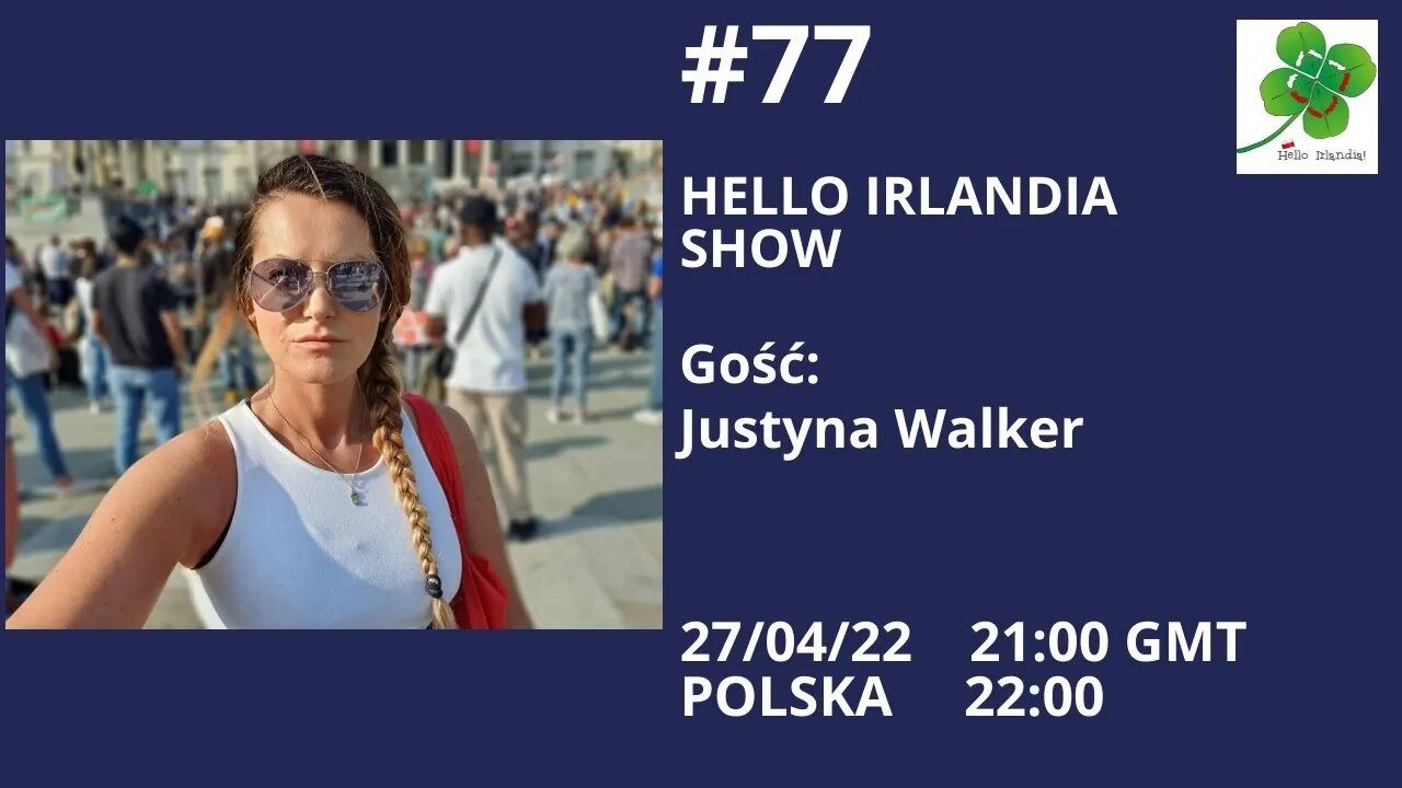 ☘ Hello Irlandia Show #77 z Justyną Walker🎙