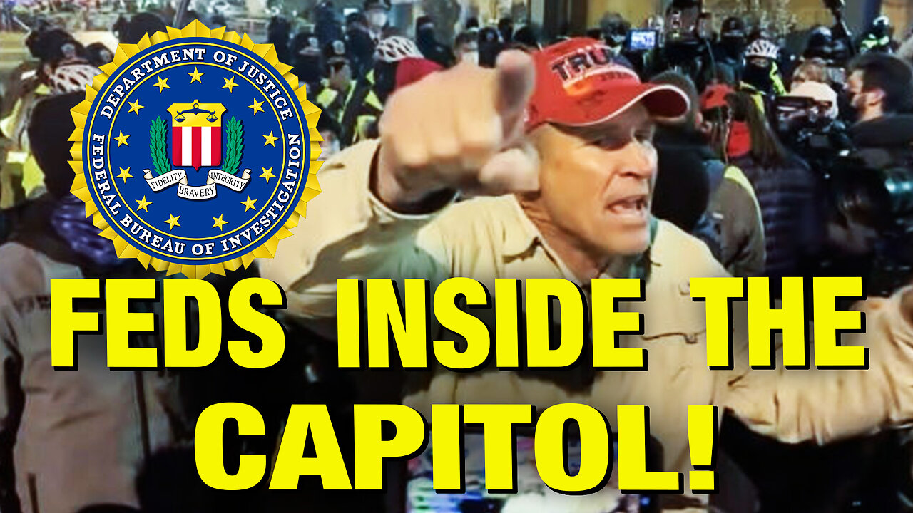 FBI ADMITS Capitol Was Crawling With Feds On January 6th!