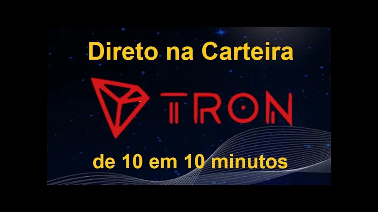 💥TRON TRX de 10 em 10 minitis direto na CARTEIRA💥