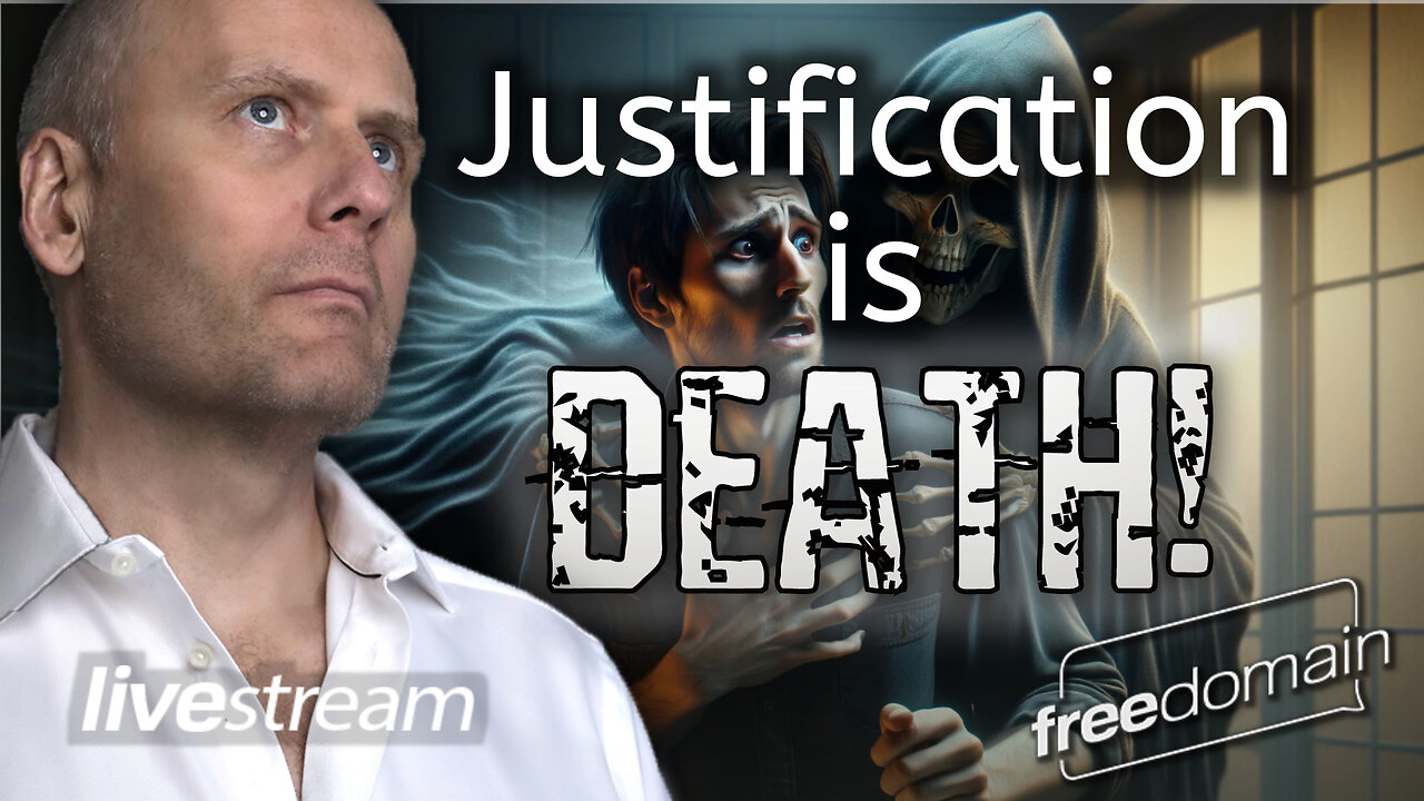 Justification is Death! Freedomain Livestream