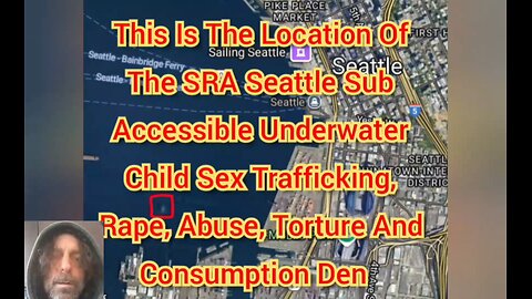 This Is The Location Of SRA's Seattle Child Trafficking & Abuse Sub Accessible, Underwater Base.