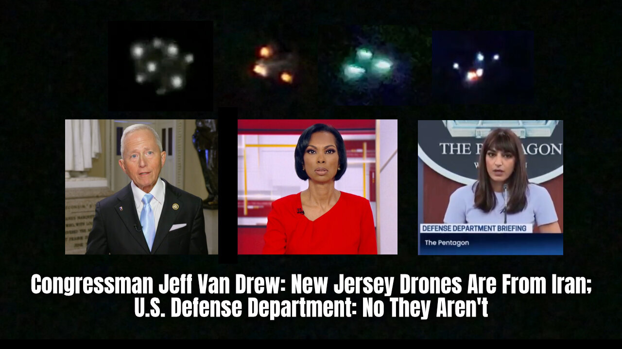 Congressman Jeff Van Drew: New Jersey Drones Are From Iran; U.S. Defense Department: No They Aren't