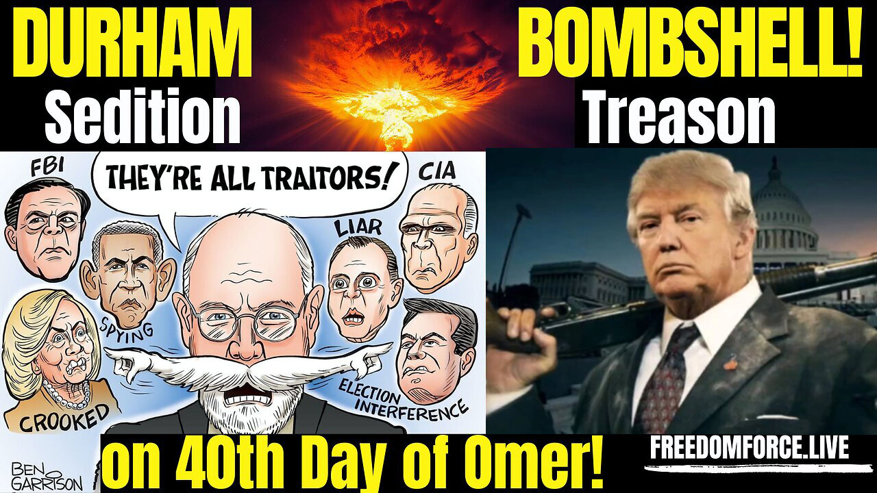 Durham Report of Omer Day 40 - Sedition & Treason May 17