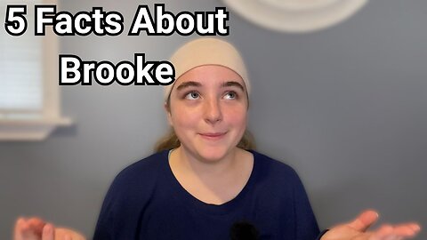 5 Things You Didn't Know About Me (Brooke)!