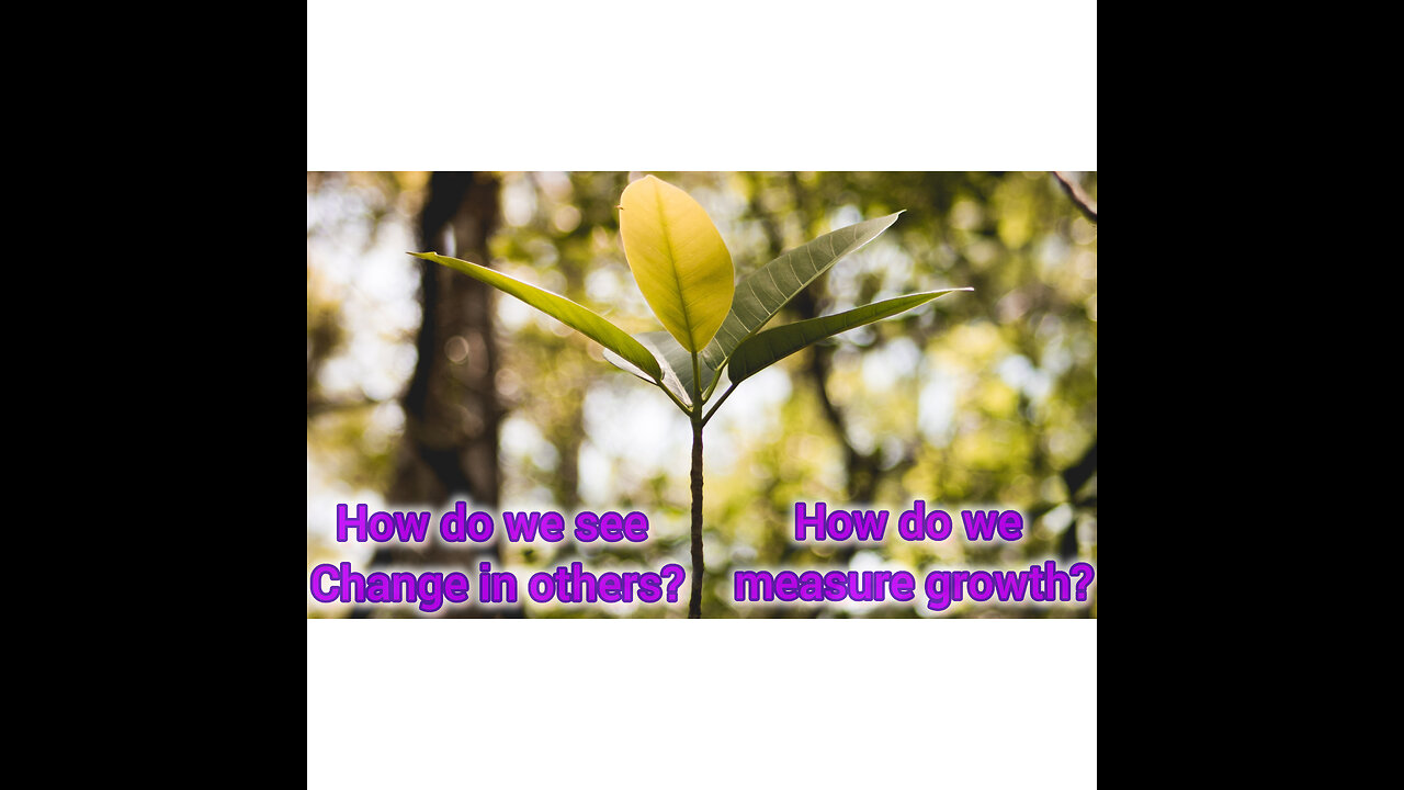 How do you measure change in others?