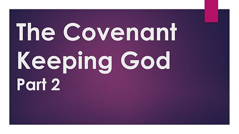 The Covenant Keeping God Part 2