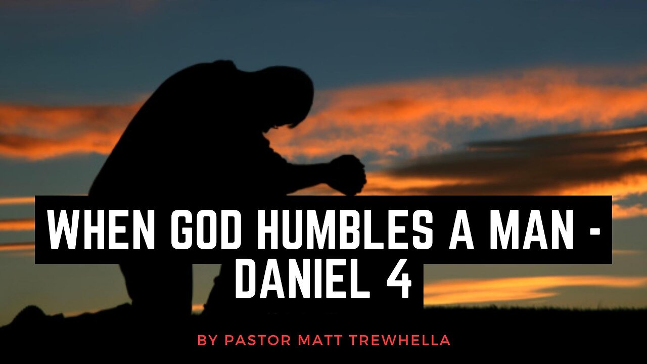 When God Humbles a Man - Daniel 4