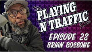 Playing N Traffic - Episode 28 - Brian Bossone