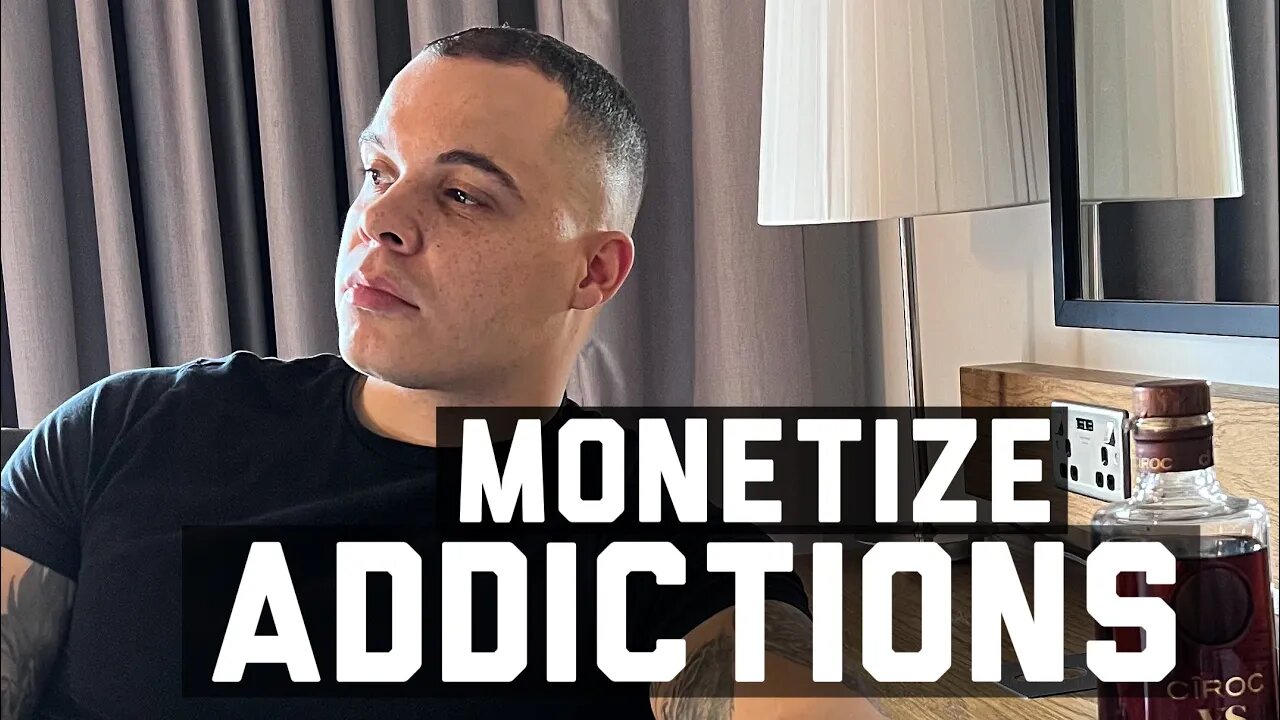 Make Money From Your Addictions