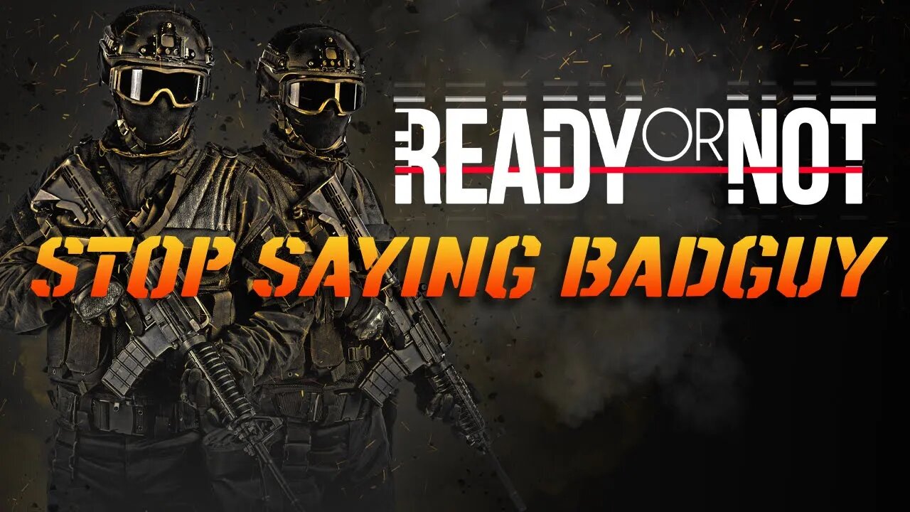 Stop Saying Bad Guy | Ready or Not