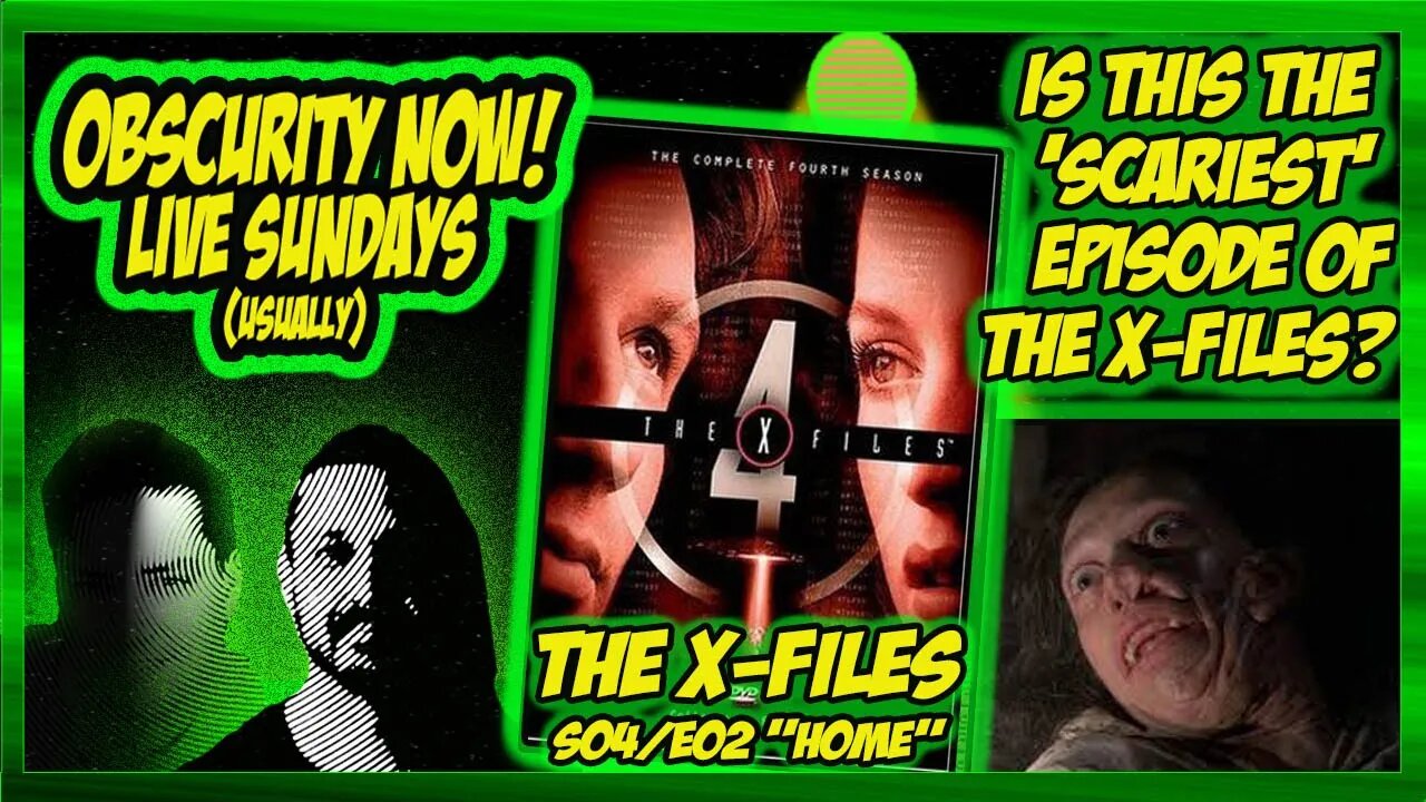 Obscurity Now! #123 is The X-Files S04E2 "Home" actually #scary?