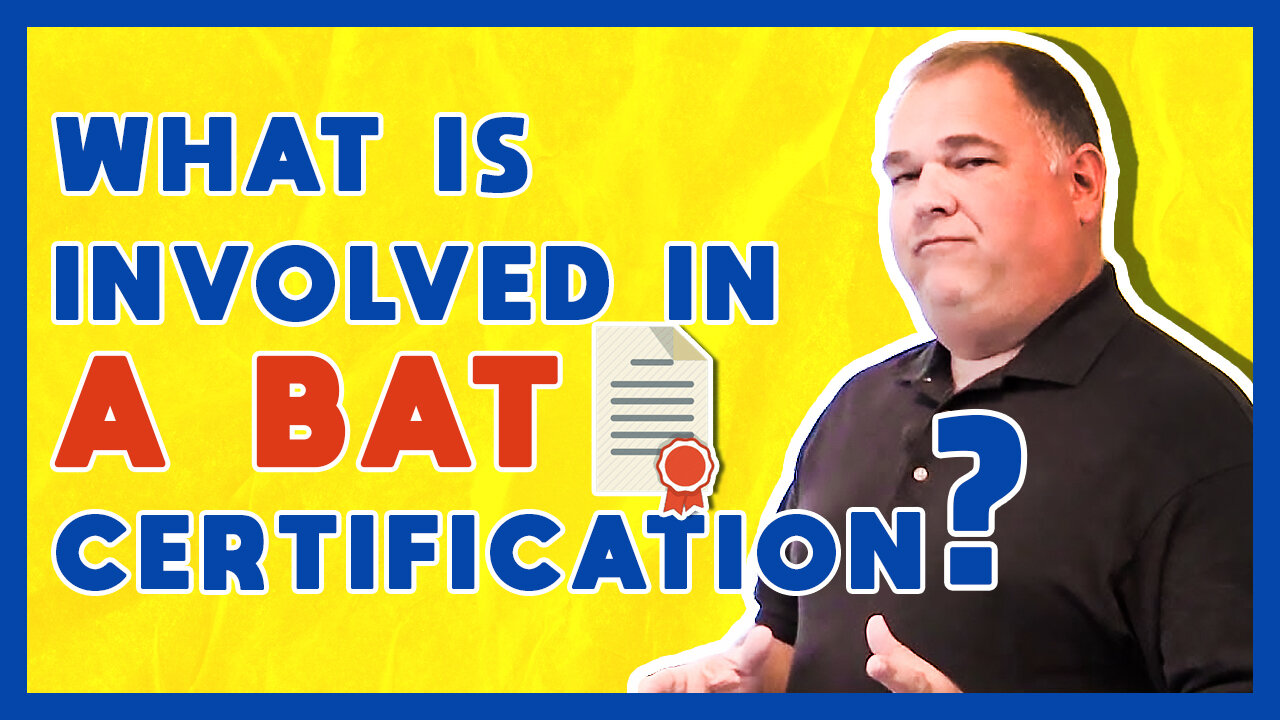 What is involved in a BAT certification?