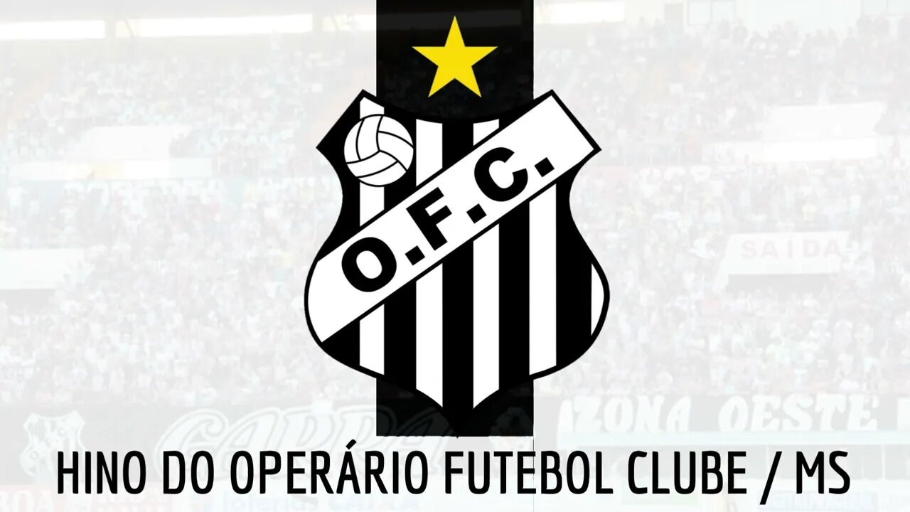 HINO DO OPERÁRIO FUTEBOL CLUBE / MS