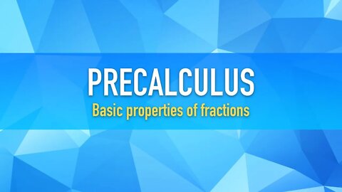 Real Numbers: Properties of Fractions