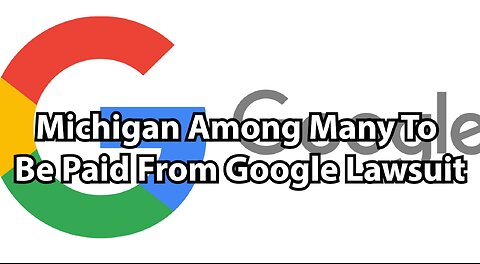 Michigan Among Many To Be Paid From Google Lawsuit