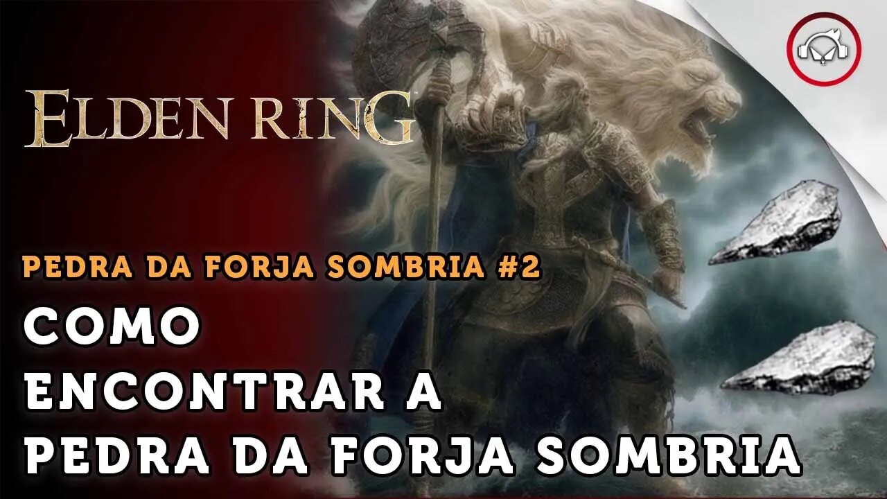 Elden Ring, Como encontrar Pedra da Forja Sombria #2 | super dica PT-BR