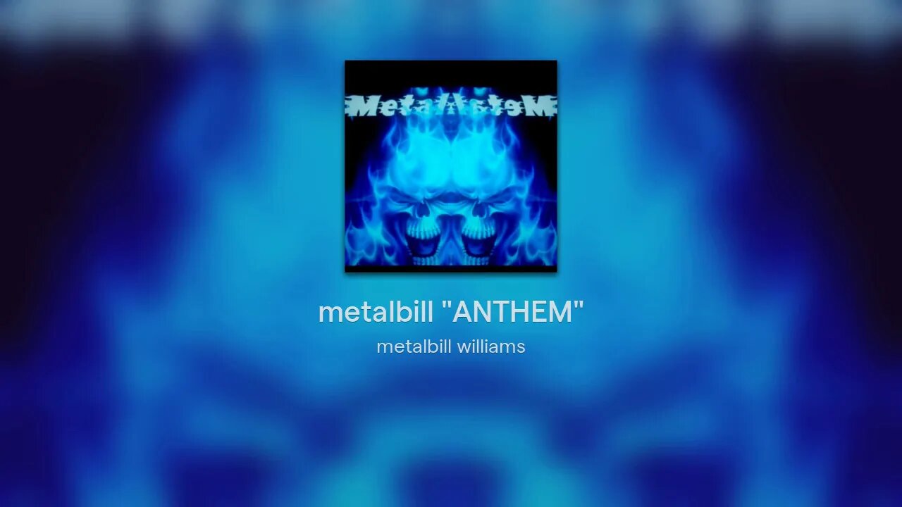metalbill "ANTHEM"