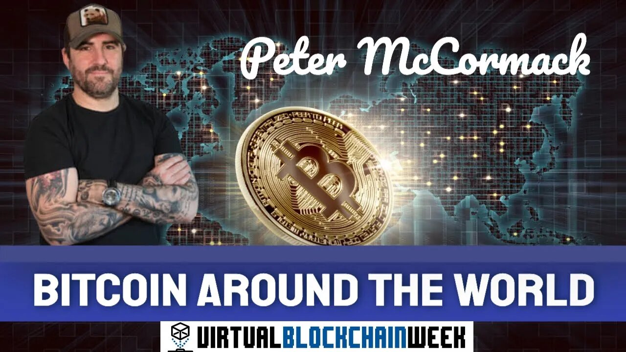 Bitcoin Around the World with Peter McCormack - Virtual Blockchain Week 2020