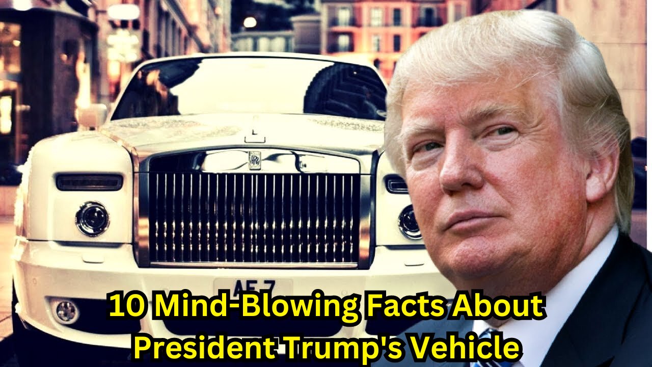 10 Mind-Blowing Facts About President Trump's Vehicle