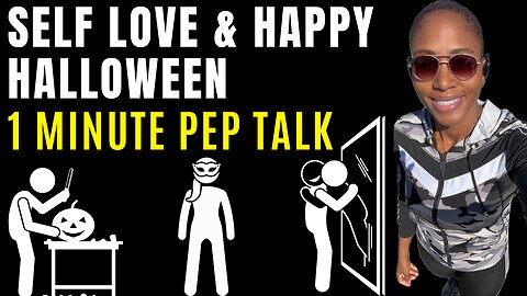 HAPPY HALLOWEEN 🎃 (Self Love 1 Minute Pep Talk)