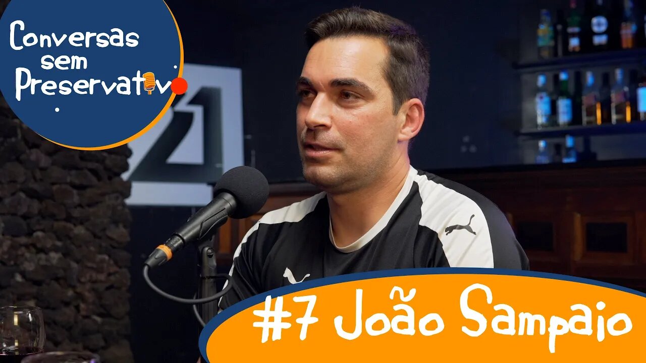 Conversas sem Preservativo - #7 João Sampaio