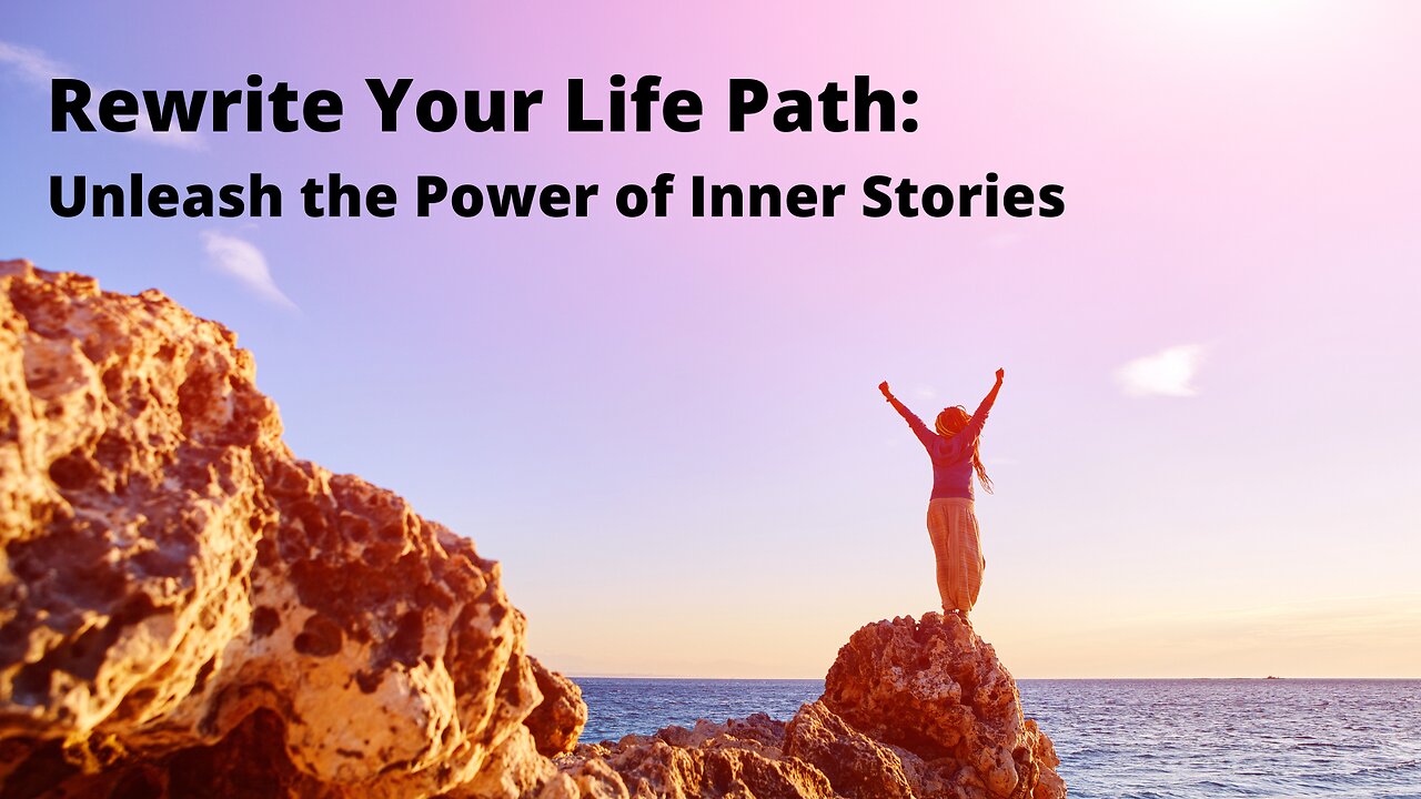 Rewrite Your Life Path: Unleash the Power of Inner Stories