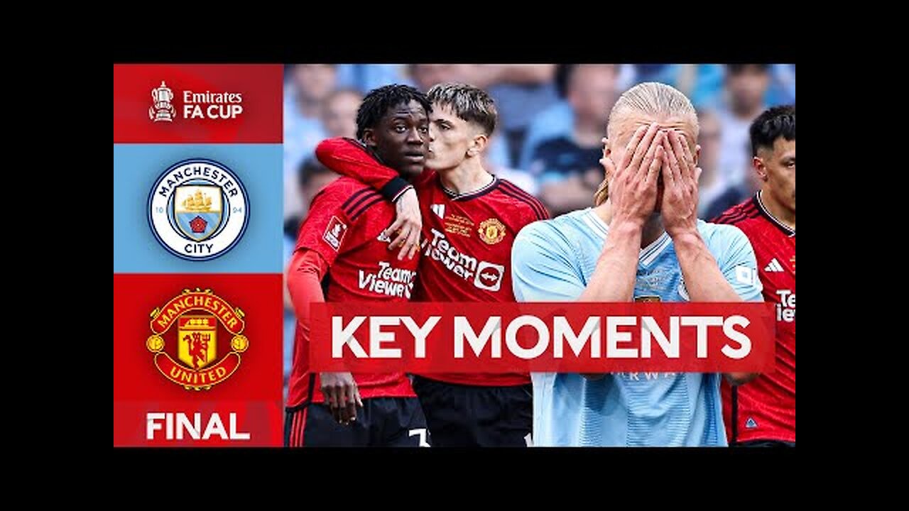 Manchester City v Manchester United | Key Moments | Final | Emirates FA Cup 2023-24