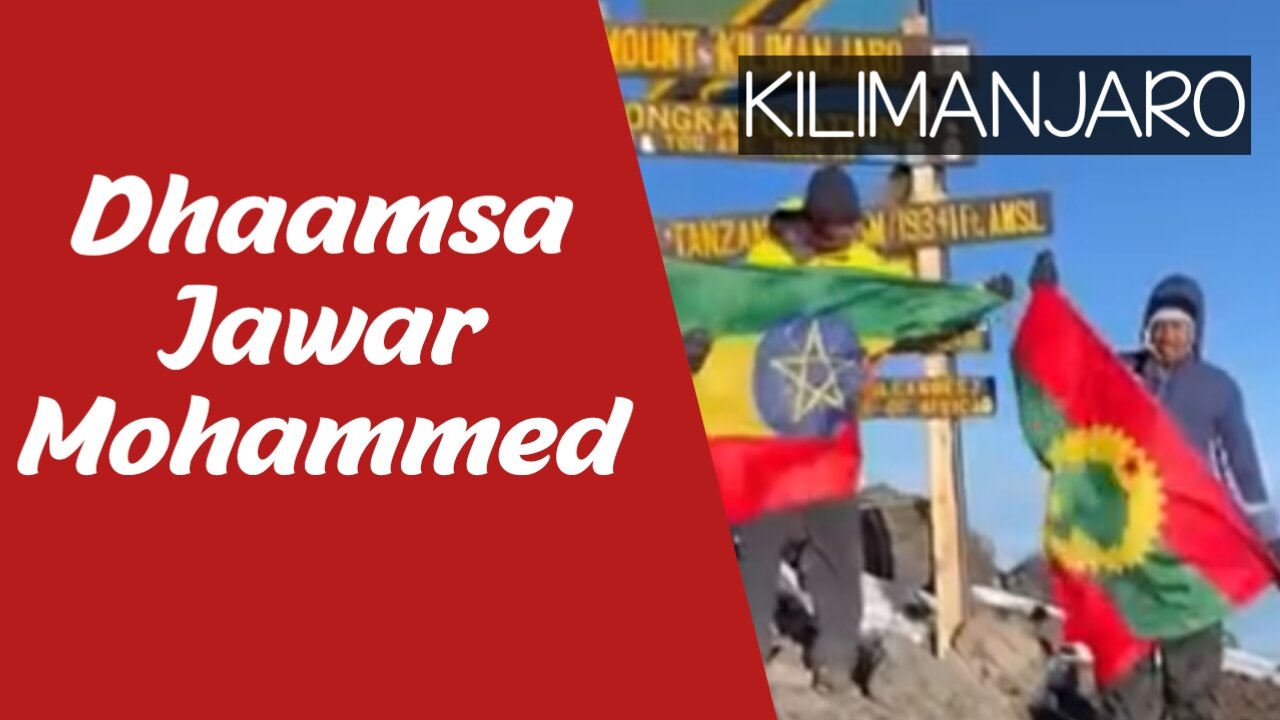 Jawar Mohammed Climb Mount Kilimanjaro To Convey Peace