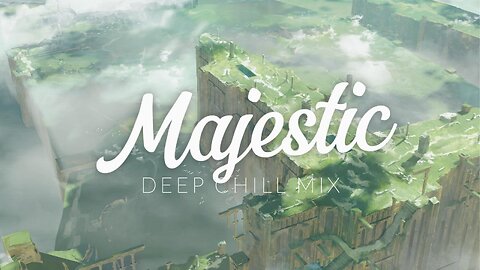 Majestic | Deep Chill Mix